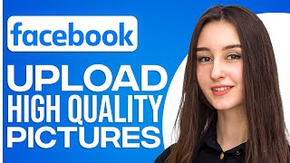 How To Upload High Quality Pictures On Facebook [upl. by Eelahs427]