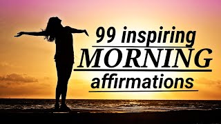 99 Morning Affirmation START YOUR DAY POSITIVE [upl. by Asuncion]