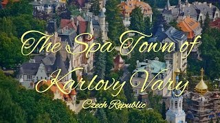 KARLOVY VARY  Famous Czech Spa Town [upl. by Tedra]