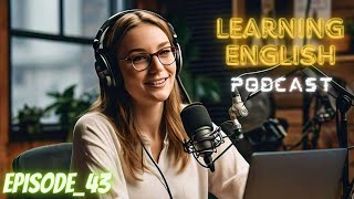 English Learning Podcast Conversation Episode 43 Intermediate  English Learning Listening Practice [upl. by Cesaria]