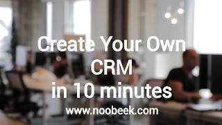 Create your own CRM in 10 minutes with Noobeek [upl. by Ttebroc]