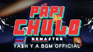 PAPI CHULO × REMASTER × YASH Y A BGM OFFICIAL [upl. by Elia]