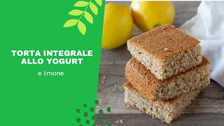 TORTA INTEGRALE allo YOGURT e LIMONE [upl. by Fabiolas893]