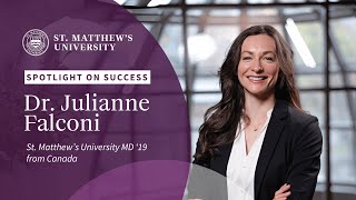 Spotlight on Success Dr Julianne Falconi St Matthews University MD ‘19 from Canada [upl. by Kcirrez563]