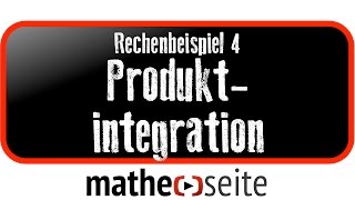 Mit der ProduktIntegration eine Funktion mit zwei Faktoren integrieren Beispiel 4  1405 [upl. by Britte]