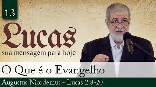 13 O Que é o Evangelho  Augustus Nicodemus [upl. by Nnaecyoj95]