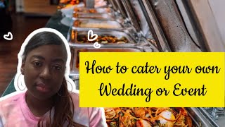 How to cater your own Wedding or Event [upl. by Aicilf]