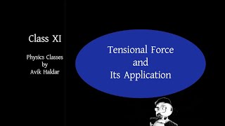 Basic Idea about Tensional Force  Laws of Motion Part III  Physics Classes by Avik Haldar [upl. by Lorola882]