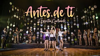 Antes de Ti  Mon Laferte Cover Cumbia  ORQUESTA CARAMELO [upl. by Bunow446]