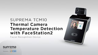 Suprema TCM10 Thermal Camera Temperature Detection with FaceStation 2 [upl. by Fairweather974]