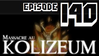 Massacre au Kolizeum  Episode 140 [upl. by Adnalor]