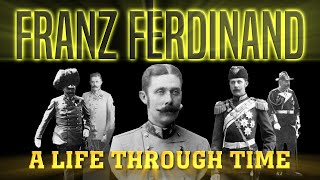 Franz Ferdinand A Life Through Time 18631914 [upl. by Nahtad817]