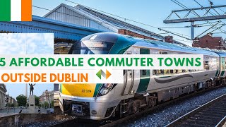 Discover the Secret Top 5 Affordable Dublin Commuter Towns [upl. by Nadroj]