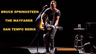 BRUCE SPRINGSTEEN THE WAYFARER DAN TEMPO REMIX [upl. by Rosenwald]