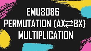 EMU8086  MULTIPLICATION PERMUTATION AXBX  PILE [upl. by Anemolif436]