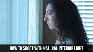 How to Shoot with Interior Natural Light  Filmmaking Tutorial [upl. by Ybbor914]