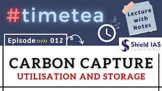 CARBON CAPTURE UTILISATION AND STORAGE  कार्बन अवशोषण  TIMETEA  SHIELD IAS [upl. by Pardner]