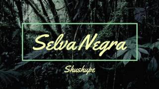 Shushupe  Selva Negra [upl. by Rudolf]