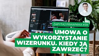 Umowa o wykorzystanie wizerunku Kiedy ją zawrzeć [upl. by Clayborne]