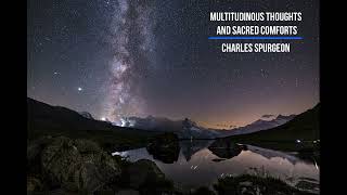 Multitudinous Thoughts and Sacred Comforts by Charles Spurgeon [upl. by Publia483]