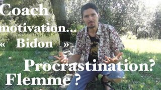 Vaincre la flemme et la procrastination  Coaching motivation bidon  wwwregenereorg [upl. by Asil967]