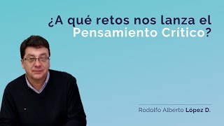 ¿A qué retos nos lanza el Pensamiento Crítico [upl. by Kreda]