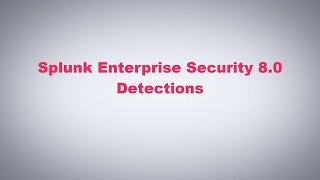 Splunk Enterprise Security 80  Detections [upl. by Nnaesor]