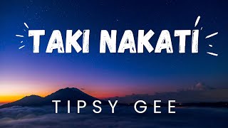 Taki Nakati  Tipsy Gee [upl. by Nnylsaj]