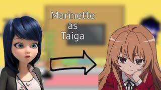 Mlb react to Marinette as Taiga from Toradora  Read description [upl. by Erdnaek]