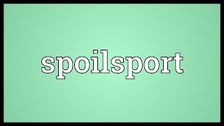 Spoilsport Meaning [upl. by Nodnalb595]