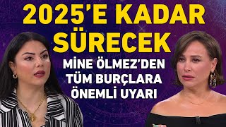 2025E KADAR SÃœRECEK MÄ°NE Ã–LMEZDEN TÃœM BURÃ‡LARA Ã–NEMLÄ° UYARI VE TAVSÄ°YELER [upl. by Niknar]