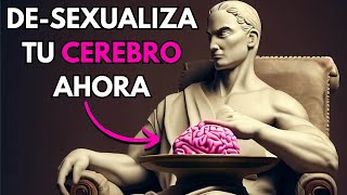 Cómo DeSexualizar TU Cerebro NoFap Guía Del Estoico  Estoicismo [upl. by Sateia]