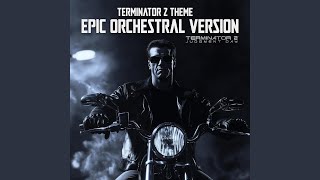 Terminator 2 Theme EPIC ORCHESTRAL Version [upl. by Wina]