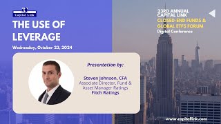 2024 23rd Capital Link CEFs amp Global ETFs Forum  The Use of Leverage [upl. by Ruy]