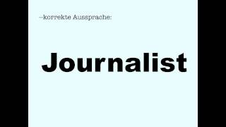 Korrekte Aussprache Journalist [upl. by Nerrual820]