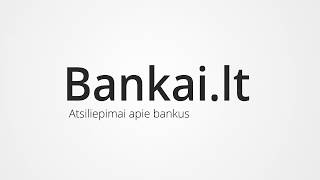 Atsiliepimai apie bankus  Bankailt [upl. by Tadeas]