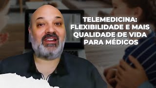 Telemedicina Flexibilidade e Mais Qualidade de Vida para Médicos [upl. by Eltsyek]