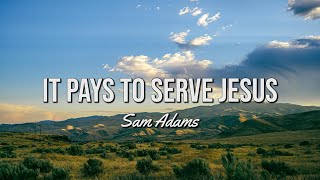 Sam Adams  It PAYS To Serve Jesus [upl. by Katharyn]