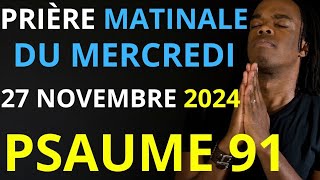 Prière du Lundi 18 Novembre 2024  Psaume 91 du matin prière catholique [upl. by Atselec280]