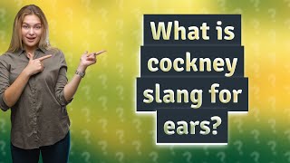 What is cockney slang for ears [upl. by Norek]