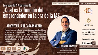 T4P46 Café de Innovación ¿Cuál es la función del emprendedor en la era de la IA [upl. by Retsae]