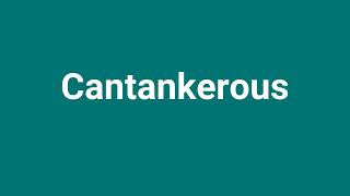 Cantankerous Meaning and Pronunciation [upl. by Nuawtna312]