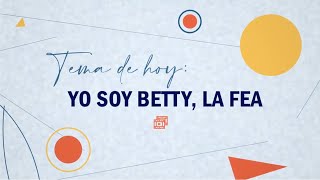 57 Yo soy Betty la fea  Cultura al Derecho [upl. by Narih]