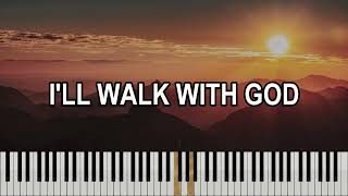 Ill Walk with God with lyrics [upl. by Gracie]