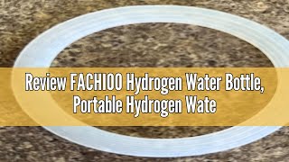 Review FACHIOO Hydrogen Water Bottle Portable Hydrogen Water Bottle Generator Ion Water Bottle Imp [upl. by Tap]