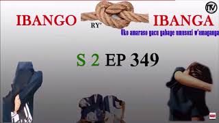 IBANGO RYIBANGA S 2 EP 349 Uko amaraso yacu yabaye umusozi wamaganya imirasiretv [upl. by Minsat]