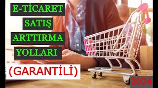 E TİCARET GARANTİ SATIŞ ARTTIRMA TEKNİKLERİ [upl. by Tristam]