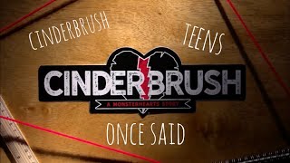 Cinderbrush teens once said [upl. by Sigvard]