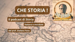 Che Storia Il podcast di Storia del prof Stefano Fava Episodio 1 [upl. by Ntsud]