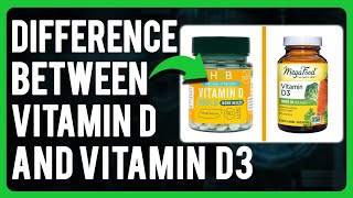 Vitamin D vs Vitamin D3 What is the Difference Between Vitamin D and Vitamin D3 [upl. by Alba601]